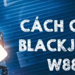 W88 Với Bí Quyết Thành Công Trong Trò Chơi Blackjack